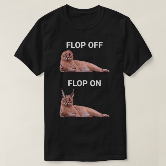 Flop Off Flop On Caracal Cat Meme Design Tシャツ (デザイン正面)