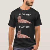 Flop Off Flop On Caracal Cat Meme Design Tシャツ (正面)
