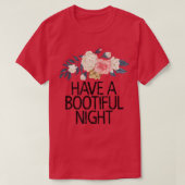 Floral Flowers Funny Sarcastic Have A Bootiful Nig Tシャツ (デザイン正面)