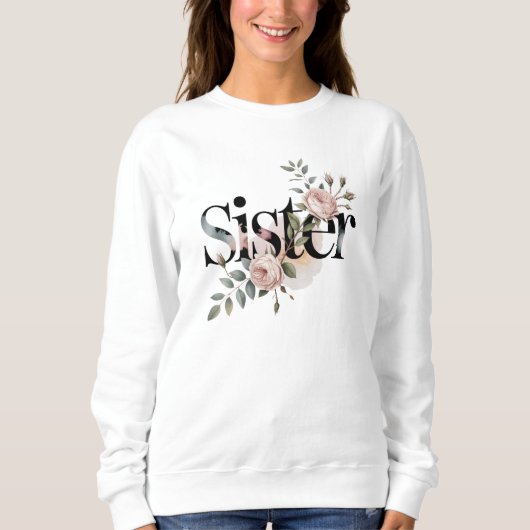 Floral Sister Typography Botanical Gift Design スウェットシャツ (正面)