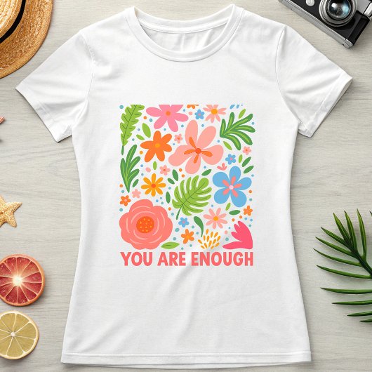 Floral “You Are Enough”; Summer  Affirmation Tシャツ