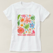 Floral “You Are Enough”; Summer  Affirmation Tシャツ (デザイン正面)
