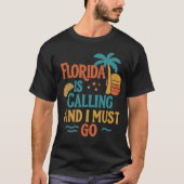 Florida Is Calling And I Must Go Tシャツ (正面)