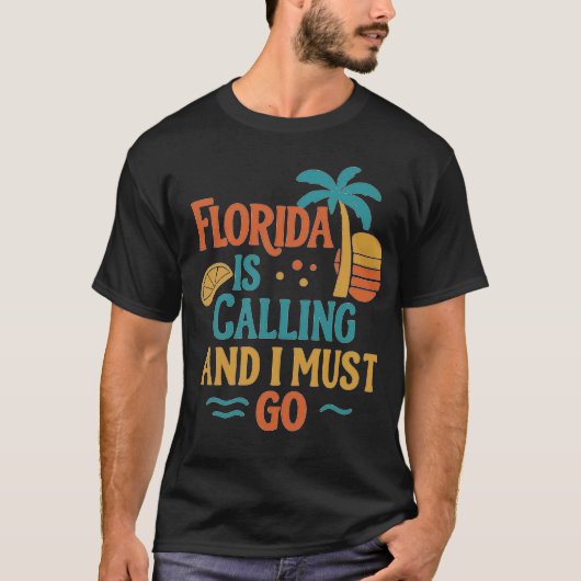 Florida Is Calling And I Must Go Tシャツ (正面)
