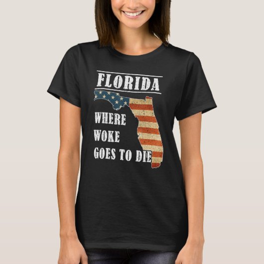 Florida Is Where Woke Goes To Die DeSantis Florida Tシャツ (正面)
