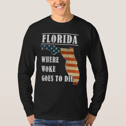 Florida Is Where Woke Goes To Die DeSantis Florida Tシャツ (正面)