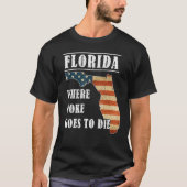 Florida Is Where Woke Goes To Die DeSantis Florida Tシャツ (正面)