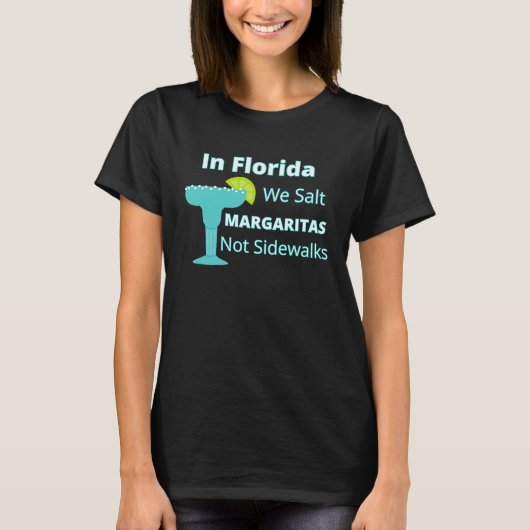 Florida Snowbird We Salt Margaritas Not Sidewalks Tシャツ (正面)
