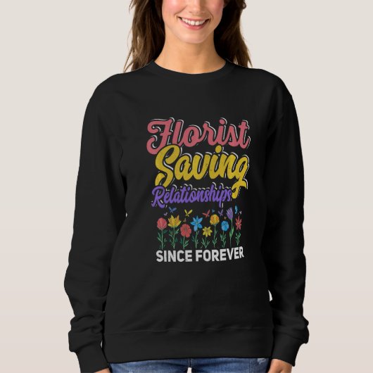 Florists Saving Relationships Since Forever Garden スウェットシャツ (正面)
