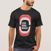 Floss Brush Irrigate Dental Hygiene For Dentist & Tシャツ (正面)