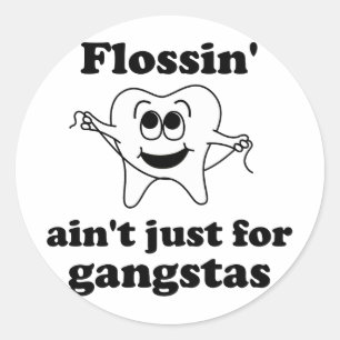 Flossinはギャングのためちょうどではないです ラウンドシール