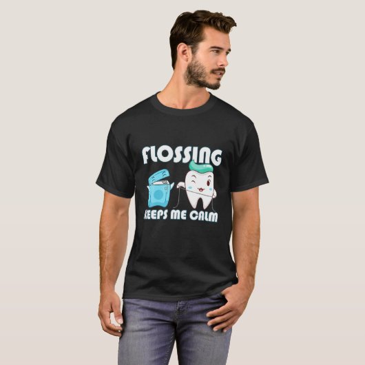 Flossing Keeps Me Calm Dental Floss Teeth Tシャツ (正面フル)