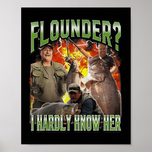 Flounder I Hardly Know Her Funny Unhinged Fishing  ポスター (正面)