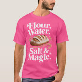 Flour Water Salt Magic Cute Sourdough Design Tシャツ (正面)