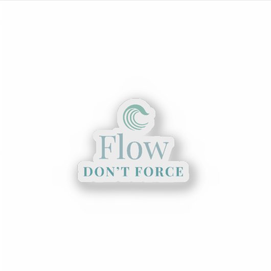 Flow Don’t Force Minimal Motivational Sticker シール (正面)