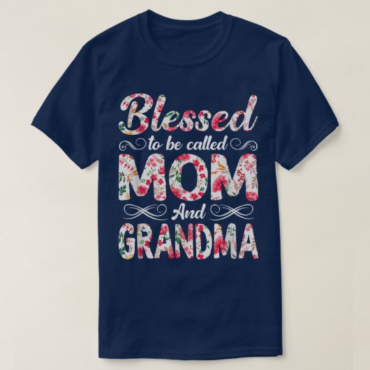 Flowers Blessed To Be Called Mom And Grandma Mothe Tシャツ (デザイン正面)