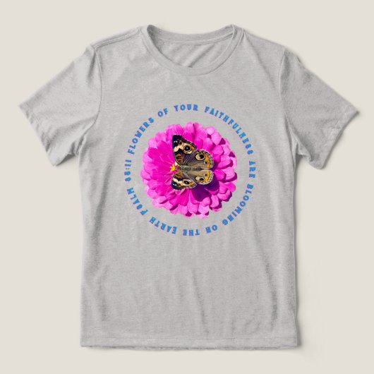 Flowers of Your Faithfulness Butterfly & Flower トライブレンドＴシャツ (デザイン正面)