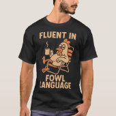 Fluent In Fowl Language Funny Chicken Pun Poultry Tシャツ (正面)