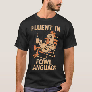 Fluent In Fowl Language Funny Chicken Pun Poultry Tシャツ