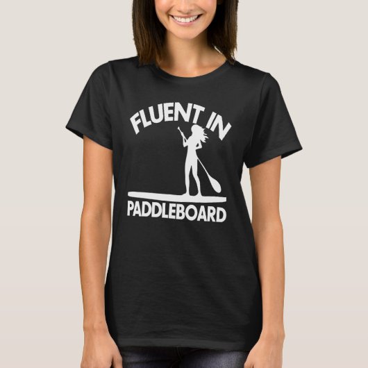 Fluent In Paddle Boarding Women Paddle Love 1 Tシャツ (正面)