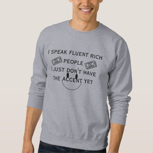 Fluent in Rich People (Accent Pending) スウェットシャツ (正面)