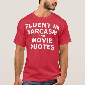 Fluent In Sarcasm And Movie Quotes Sarcastic Gift Tシャツ