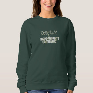 FLUENT IN SARCASM & INAPPROPRIATE COMMENTS SHIRT スウェットシャツ