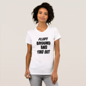 Fluff Around and Find Out | 大胆なカオス Tシャツ (正面フル)