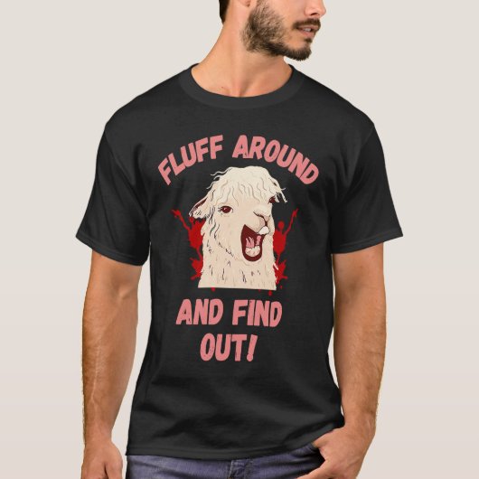 Fluff Around And Find Out Sarcastic Llama Angry Ll Tシャツ (正面)