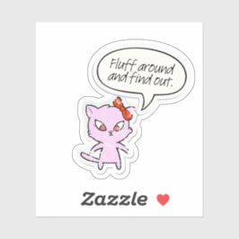 Fluff Around and Find Out Sticker シール