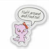 Fluff Around and Find Out Sticker シール (正面)