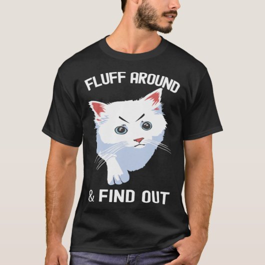 Fluff Around Funny Sarcastic Cat Lady Quote Humor Tシャツ (正面)