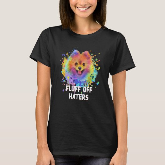 Fluff Off Haters Sarcastic Pomeranian Sarcasm Pom Tシャツ (正面)