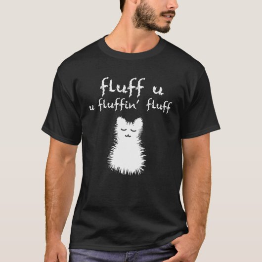Fluff You You Fluffin Fluff Tシャツ (正面)