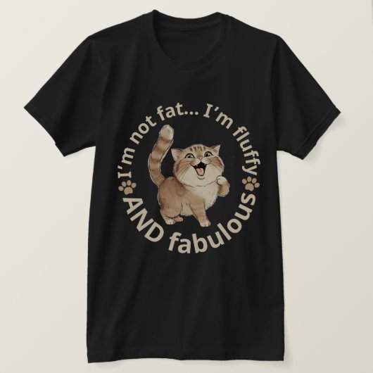 Fluffy Cat – Funny “I’m Not Fat, I’m Fluffy and Fa Tシャツ (デザイン正面)