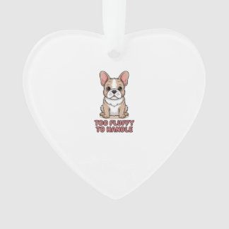 Fluffy French Bulldog Too Fluffy to Handle オーナメント