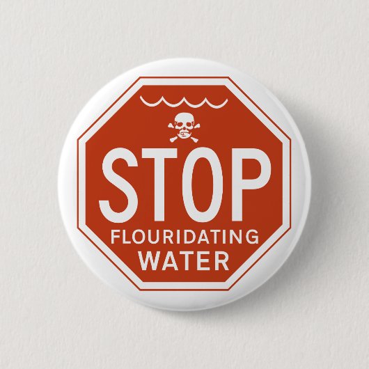 FLUORIDATING水を-フッ化物か実行主義または抗議ストップ 缶バッジ (正面)