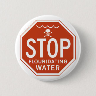 FLUORIDATING水を-フッ化物か実行主義または抗議ストップ 缶バッジ