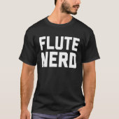 Flute Nerd  Music  For Music Class Tシャツ (正面)