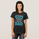 Flute Player Calls Me Dad Expert Musician Music Pl Tシャツ (正面フル)