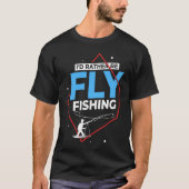 Fly Fishing Flies Fisherman Rod Bait Reel Lures Tシャツ (正面)