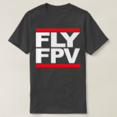 FLY FPV Freestyle Racing Drones  Tシャツ (デザイン正面)