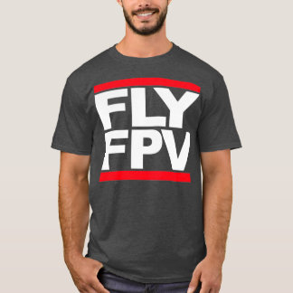 FLY FPV Freestyle Racing Drones  Tシャツ