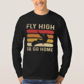 Fly High Or Go Home Kitesurfing and Kiteboarding Tシャツ (正面)
