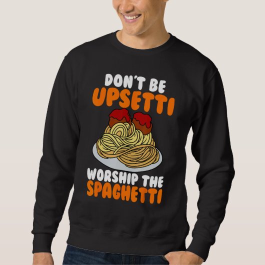 Flying Spaghetti Monster FSM Don't Upsetti Worship スウェットシャツ (正面)
