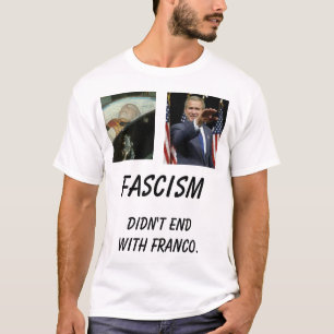 fmuerto、ブッシュはフランコで。、Fa…終わりませんでした Tシャツ
