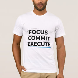 Focus Commit Execute Motivation Tシャツ