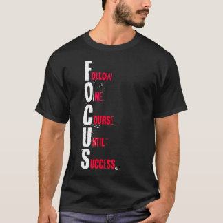 FOCUS - Follow One Course Until Success Tシャツ
