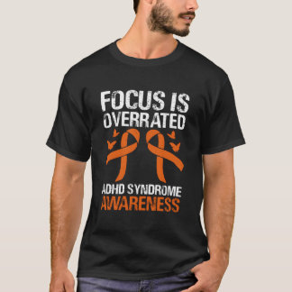 Focus Is Overrated Adhd Syndrome Awareness Orange  Tシャツ