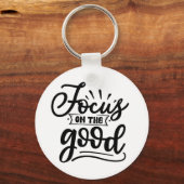 Focus On The Good Motivational Quote Design キーホルダー (正面)